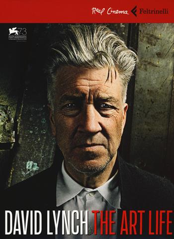 David Lynch. The art life - Rick Barnes, Jon Nguyen, Olivia Neergaard-Holm - Libro Feltrinelli 2017, Real cinema | Libraccio.it