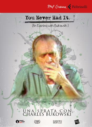 You never had it. Una serata con Bukowski. DVD. Con Libro - Matteo Borgardt - Libro Feltrinelli 2017, Real cinema | Libraccio.it