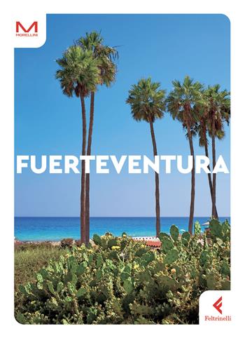 Fuerteventura - Mauro Morellini - Libro Feltrinelli 2023, Morellini | Libraccio.it