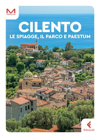 Cilento. Le spiagge, il parco e Paestum - Antonio Loguercio - Libro Feltrinelli 2023, Morellini | Libraccio.it