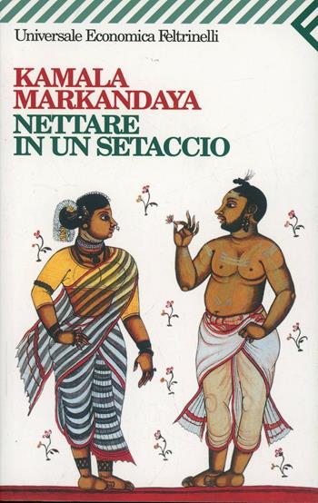 Nettare in un setaccio - Kamala Markandaya - Libro Feltrinelli 2007, Universale economica | Libraccio.it