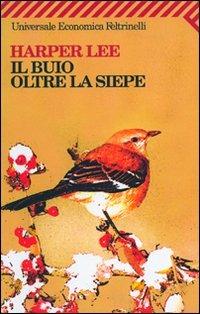 Il buio oltre la siepe - Harper Lee - Libro Feltrinelli 2008, Universale economica | Libraccio.it