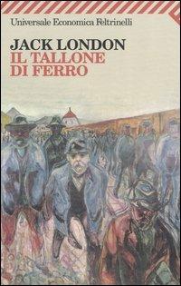 Il tallone di ferro - Jack London - Libro Feltrinelli 2008, Universale economica | Libraccio.it