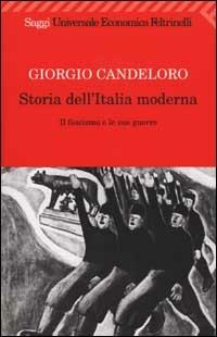 Storia dell'Italia moderna. Vol. 9: Il fascismo e le sue guerre (1922-1939). - Giorgio Candeloro - Libro Feltrinelli 2002, Universale economica | Libraccio.it
