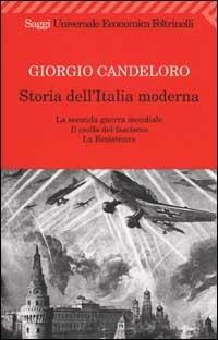 Storia dell'Italia moderna. Vol. 10: La seconda guerra mondiale. Il crollo del fascismo. La Resistenza (1939-1945). - Giorgio Candeloro - Libro Feltrinelli 2002, Universale economica | Libraccio.it