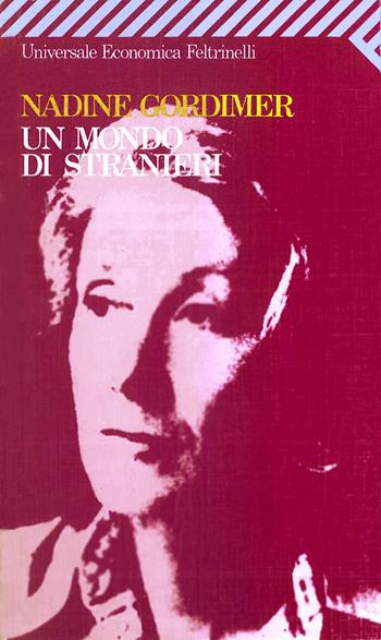 Un mondo di stranieri - Nadine Gordimer - Libro Feltrinelli 1995, Universale economica | Libraccio.it