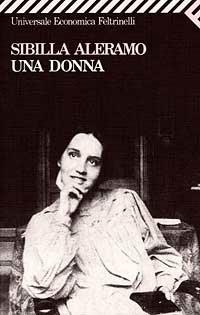 Una donna - Sibilla Aleramo - Libro Feltrinelli 2008, Universale economica | Libraccio.it
