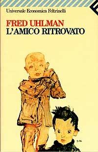 L'amico ritrovato - Fred Uhlman - Libro Feltrinelli 2009, Universale economica | Libraccio.it