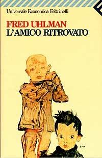 L' amico ritrovato - Fred Uhlman - Libro Feltrinelli 2009, Universale economica | Libraccio.it