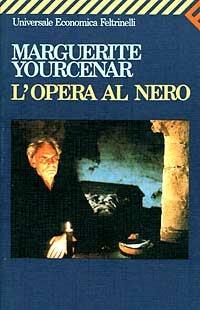 L' opera al nero - Marguerite Yourcenar - Libro Feltrinelli 2008, Universale economica | Libraccio.it