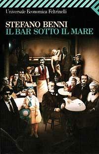 Il bar sotto il mare - Stefano Benni - Libro Feltrinelli 2008, Universale economica | Libraccio.it