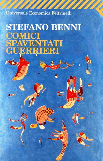 Comici spaventati guerrieri - Stefano Benni - Libro Feltrinelli 2008, Universale economica | Libraccio.it