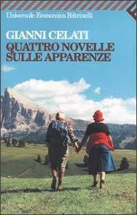 Quattro novelle sulle apparenze - Gianni Celati - Libro Feltrinelli 2002, Universale economica | Libraccio.it