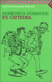 Ex cattedra - Domenico Starnone - Libro Feltrinelli 2005, Universale economica | Libraccio.it