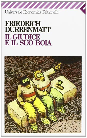 Il giudice e il suo boia - Friedrich Dürrenmatt - Libro Feltrinelli 2008, Universale economica | Libraccio.it