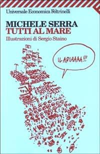 Tutti al mare - Michele Serra - Libro Feltrinelli 2008, Universale economica | Libraccio.it