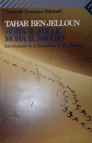 Moha il folle, Moha il saggio - Tahar Ben Jelloun - Libro Feltrinelli 1995, Universale economica | Libraccio.it