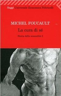 Storia della sessualità. Vol. 3: cura di sé, La. - Michel Foucault - Libro Feltrinelli 2009, Universale economica. Saggi | Libraccio.it