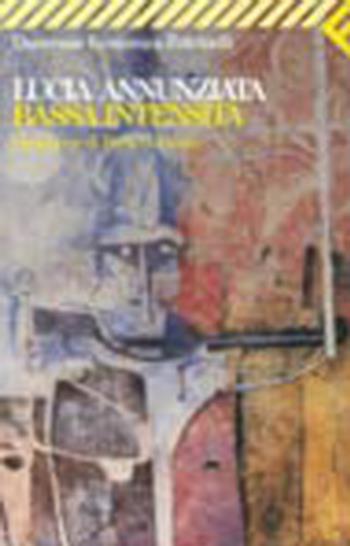 Bassa intensità. Salvador 1983. Il conflitto civile che ha anticipato le guerre moderne - Lucia Annunziata - Libro Feltrinelli 1991, Universale economica | Libraccio.it
