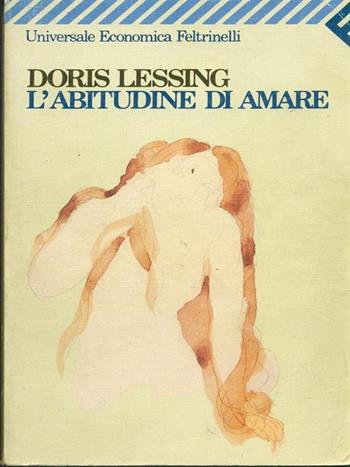 L' abitudine di amare - Doris Lessing - Libro Feltrinelli 2008, Universale economica | Libraccio.it