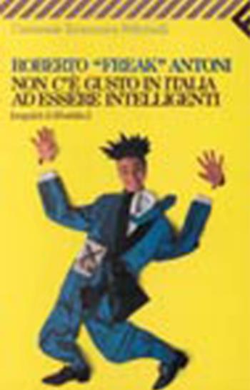 Non c'è gusto in Italia ad essere intelligenti (seguirà dibattito) - Roberto Antoni - Libro Feltrinelli 1992, Universale economica | Libraccio.it