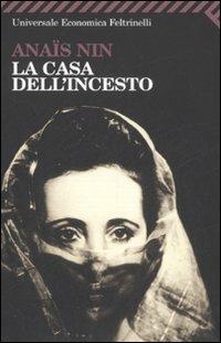 La casa dell'incesto. Testo inglese a fronte - Anaïs Nin - Libro Feltrinelli 2007, Universale economica | Libraccio.it