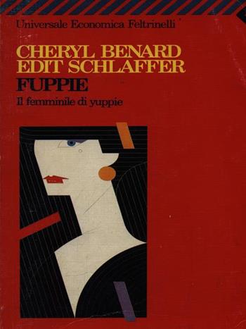 Fuppie. Il femminile di yuppie - Cheryl Benard, Edit Schlaffer - Libro Feltrinelli 1992, Universale economica | Libraccio.it