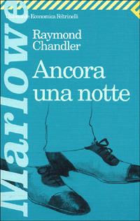 Ancora una notte - Raymond Chandler - Libro Feltrinelli 1999, Universale economica | Libraccio.it