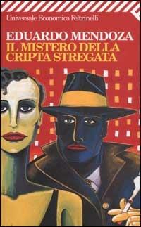 Il mistero della cripta stregata - Eduardo Mendoza - Libro Feltrinelli 2004, Universale economica | Libraccio.it