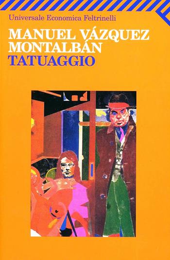 Tatuaggio - Manuel Vázquez Montalbán - Libro Feltrinelli 2008, Universale economica | Libraccio.it