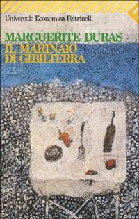 Il marinaio di Gibilterra - Marguerite Duras - Libro Feltrinelli 1998, Universale economica | Libraccio.it