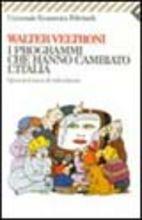 I programmi che hanno cambiato l'Italia. Quarant'anni di televisione - Walter Veltroni - Libro Feltrinelli 1994, Universale economica | Libraccio.it