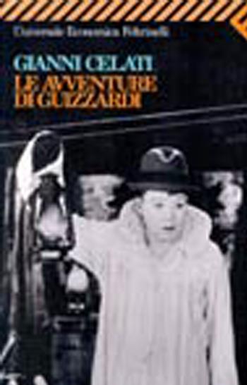 Le avventure di Guizzardi. Storia di un senza famiglia - Gianni Celati - Libro Feltrinelli 1994, Universale economica | Libraccio.it