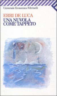 Una nuvola come tappeto - Erri De Luca - Libro Feltrinelli 2008, Universale economica | Libraccio.it