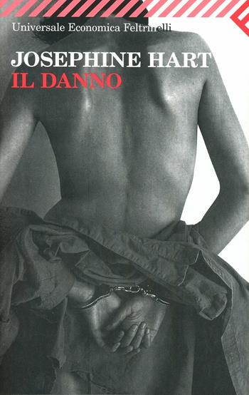 Il danno - Josephine Hart - Libro Feltrinelli 2008, Universale economica | Libraccio.it