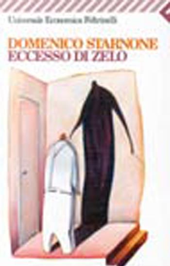 Eccesso di zelo - Domenico Starnone - Libro Feltrinelli 1996, Universale economica | Libraccio.it
