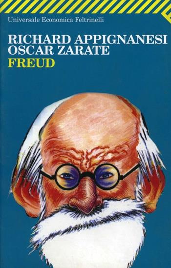 Freud - Richard Appignanesi, Oscar Zarate - Libro Feltrinelli 2009, Universale economica | Libraccio.it