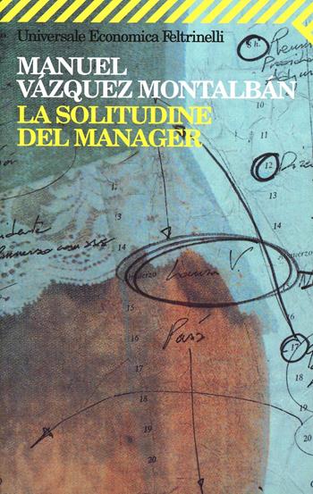 La solitudine del manager - Manuel Vázquez Montalbán - Libro Feltrinelli 2008, Universale economica | Libraccio.it
