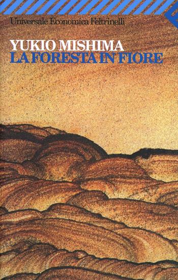 La foresta in fiore - Yukio Mishima - Libro Feltrinelli 2005, Universale economica | Libraccio.it