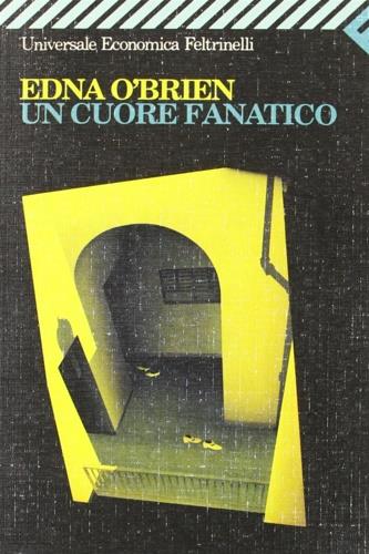 Un cuore fanatico - Edna O'Brien - Libro Feltrinelli 1999, Universale economica | Libraccio.it