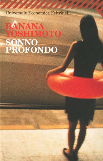 Sonno profondo - Banana Yoshimoto - Libro Feltrinelli 2007, Universale economica | Libraccio.it
