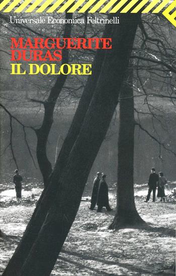Il dolore - Marguerite Duras - Libro Feltrinelli 2006, Universale economica | Libraccio.it