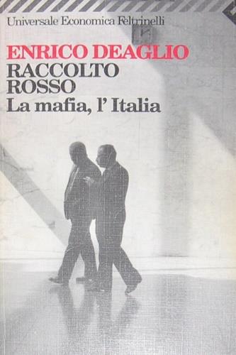 Raccolto rosso. La mafia, l'Italia - Enrico Deaglio - Libro Feltrinelli 1995, Universale economica | Libraccio.it