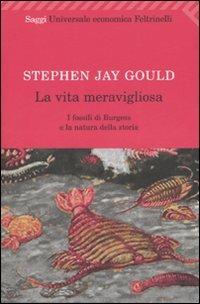 La vita meravigliosa. I fossili di Burgess e la natura della storia - Stephen Jay Gould - Libro Feltrinelli 2008, Universale economica | Libraccio.it