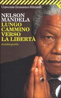 Lungo cammino verso la libertà. Autobiografia - Nelson Mandela - Libro Feltrinelli 2008, Universale economica | Libraccio.it