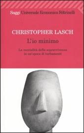 L' io minimo. La mentalità della sopravvivenza in un'epoca di turbamenti