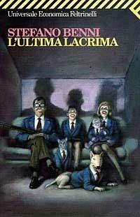 L' ultima lacrima - Stefano Benni - Libro Feltrinelli 2009, Universale economica | Libraccio.it