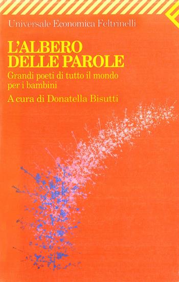 L'albero delle parole. Grandi poeti di tutto il mondo per i bambini  - Libro Feltrinelli 1997, Universale economica | Libraccio.it