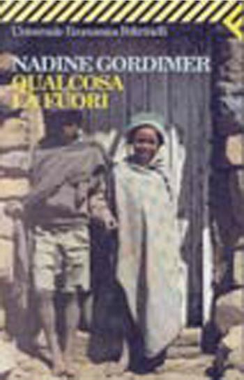 Qualcosa là fuori - Nadine Gordimer - Libro Feltrinelli 1997, Universale economica | Libraccio.it