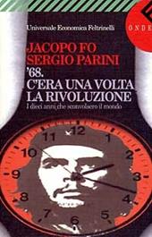 C'era una volta la rivoluzione. Il Sessantotto e i dieci anni che sconvolsero il mondo